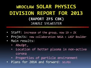 SOLAR PHYSICS DIVISION REPORT FOR 2013 WROCAW RAPORT