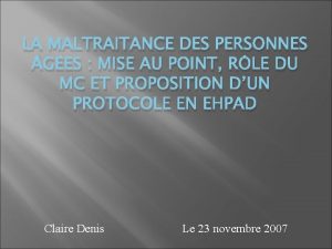 LA MALTRAITANCE DES PERSONNES GES MISE AU POINT