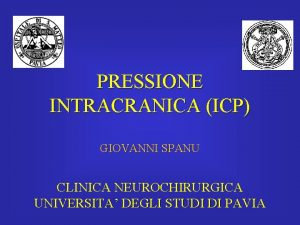 PRESSIONE INTRACRANICA ICP GIOVANNI SPANU CLINICA NEUROCHIRURGICA UNIVERSITA