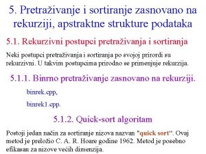 5 Pretraivanje i sortiranje zasnovano na rekurziji apstraktne