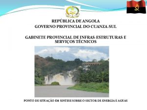 REPBLICA DE ANGOLA GOVERNO PROVINCIAL DO CUANZASUL GABINETE