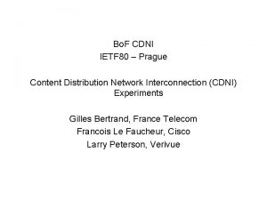 Bo F CDNI IETF 80 Prague Content Distribution