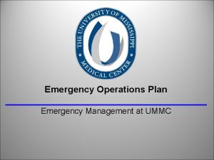 Emergency Operations Plan Emergency Management at UMMC Emergency