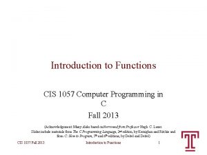 Introduction to Functions CIS 1057 Computer Programming in