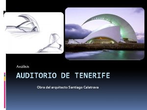 Anlisis AUDITORIO DE TENERIFE Obra del arquitecto Santiago