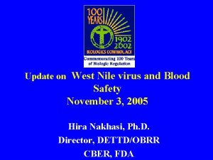 Update on West Nile virus and Blood Safety