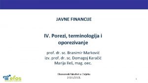 JAVNE FINANCIJE IV Porezi terminologija i oporezivanje prof