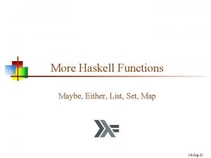 More Haskell Functions Maybe Either List Set Map