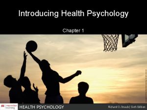 Introducing Health Psychology Chapter 1 HEALTH PSYCHOLOGY Richard