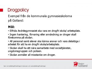 Drogpolicy Exempel frn de kommunala gymnasieskolorna p Gotland