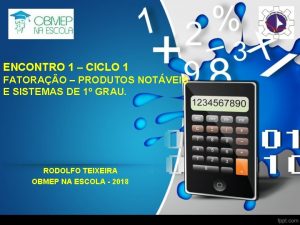 ENCONTRO 1 CICLO 1 FATORAO PRODUTOS NOTVEIS E