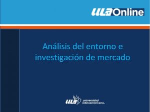 Anlisis del entorno e investigacin de mercado Anlisis