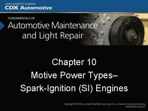 Chapter 10 Motive Power Types SparkIgnition SI Engines