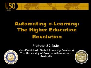 Automating eLearning The Higher Education Revolution Professor J