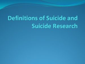 Definitions of Suicide and Suicide Research What is