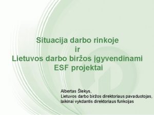 Situacija darbo rinkoje ir Lietuvos darbo biros gyvendinami