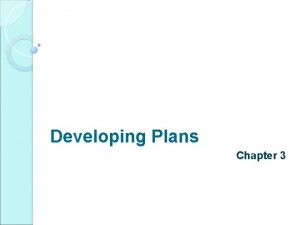 Developing Plans Chapter 3 Outline Developing Preliminary Plans