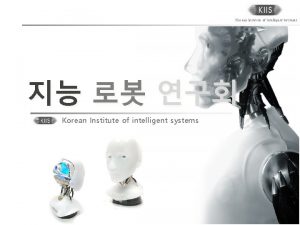 Korean Institute of Intelligent Systems Korean Institute of