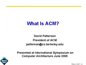 What Is ACM David Patterson President of ACM