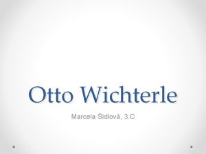 Otto Wichterle Marcela dlov 3 C Otto W