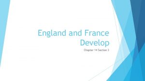 England France Develop Chapter 14 Section 3 England