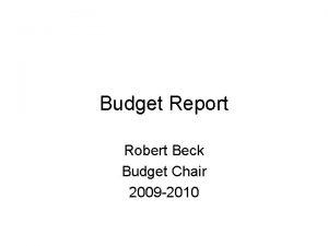 Budget Report Robert Beck Budget Chair 2009 2010