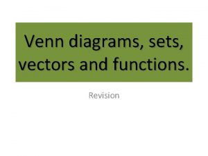 Venn diagrams sets vectors and functions Revision You