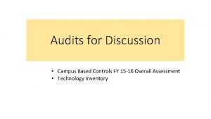 Audits for Discussion Campus Based Controls FY 15