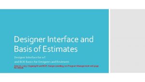 Designer Interface and Basis of Estimates Designer Interface