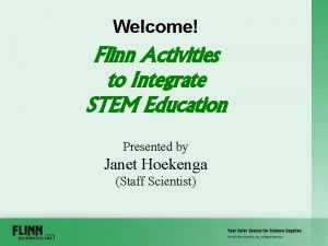 Welcome Flinn Activities to Integrate STEM Education Presented
