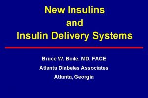 New Insulins and Insulin Delivery Systems Bruce W