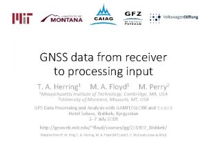 GNSS data from receiver to processing input T