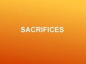 SACRIFICES Many approach God seeking what He will