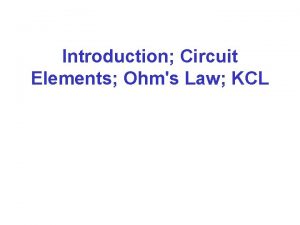 Introduction Circuit Elements Ohms Law KCL Basic Electrical