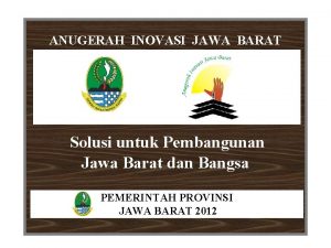 ANUGERAH INOVASI JAWA BARAT Solusi untuk Pembangunan Jawa