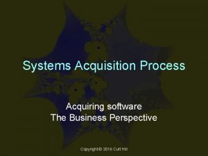 Systems Acquisition Process Acquiring software The Business Perspective
