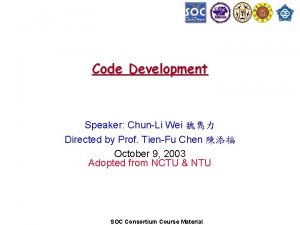 Code Development Speaker ChunLi Wei Directed by Prof