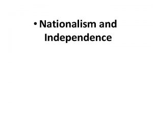 Nationalism and Independence I NATIONALISM in the TURKISH