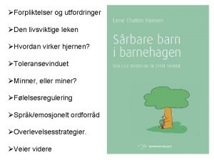 Forpliktelser og utfordringer Den livsviktige leken Hvordan virker