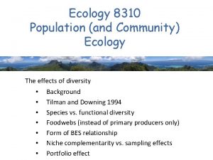 Ecology 8310 Population and Community Ecology The effects