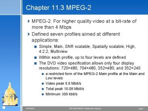 Chapter 11 3 MPEG2 4 MPEG2 For higher