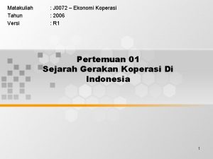 Matakuliah Tahun Versi J 0072 Ekonomi Koperasi 2006