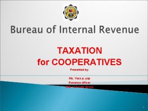 TAXATION for COOPERATIVES Presented by Ms Yesa p