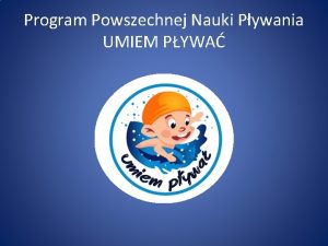 Program Powszechnej Nauki Pywania UMIEM PYWA UMIEM PYWA