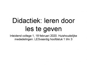 Didactiek leren door les te geven Inleidend college