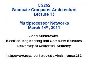 CS 252 Graduate Computer Architecture Lecture 15 Multiprocessor