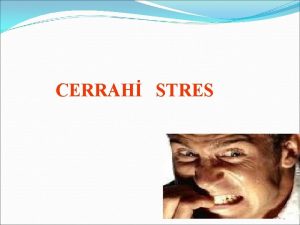 CERRAH STRES 1 STRES Stres Bedenin stresrlere verdii