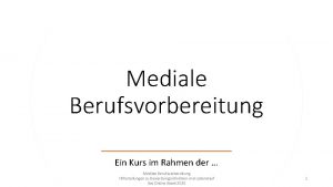 Mediale Berufsvorbereitung Ein Kurs im Rahmen der Mediale