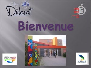 Bienvenue Les lieux Les salles de classes Les