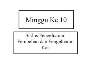 Minggu Ke 10 Siklus Pengeluaran Pembelian dan Pengeluaran